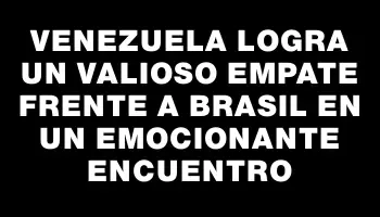 Venezuela logra un valioso empate frente a Brasil en un emocionante encuentro