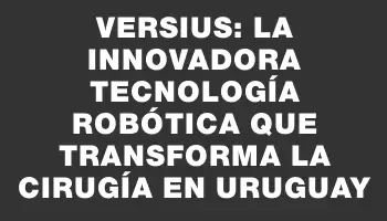 Versius: La innovadora tecnología robótica que transforma la cirugía en Uruguay