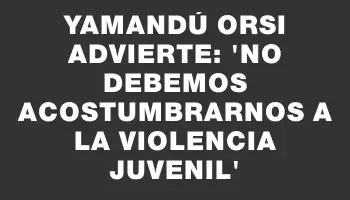 Yamandú Orsi advierte: 'No debemos acostumbrarnos a la violencia juvenil'