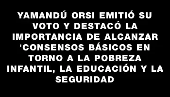 Yamandú Orsi emitió su voto y destacó la importancia de alcanzar 