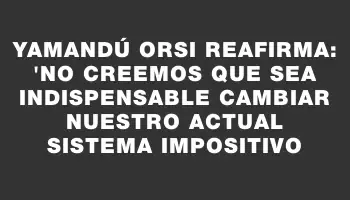 Yamandú Orsi reafirma: 