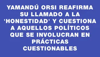 Yamandú Orsi reafirma su llamado a la 