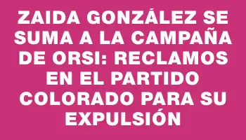 Zaida González se suma a la campaña de Orsi: reclamos en el Partido Colorado para su expulsión