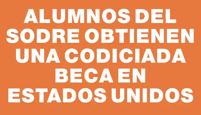 Alumnos del Sodre obtienen una codiciada beca en Estados Unidos