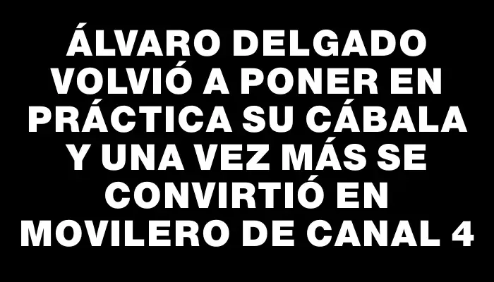 Álvaro Delgado volvió a poner en práctica su cábala y una vez más se convirtió en movilero de Canal 4