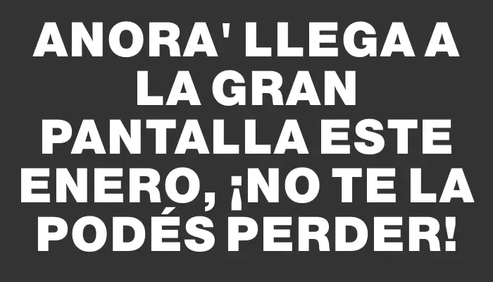 Anora" llega a la gran pantalla este enero, ¡no te la podés perder!