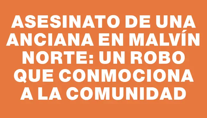 Asesinato de una anciana en Malvín Norte: un robo que conmociona a la comunidad