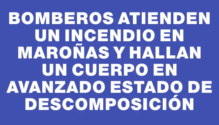 Bomberos atienden un incendio en Maroñas y hallan un cuerpo en avanzado estado de descomposición