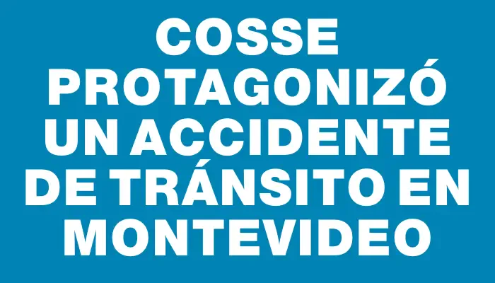 Cosse protagonizó un accidente de tránsito en Montevideo