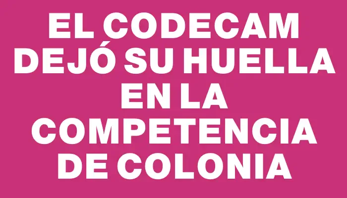 El Codecam dejó su huella en la competencia de Colonia