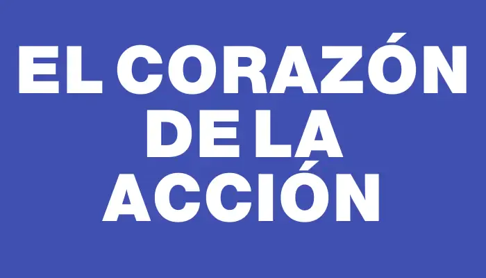 El corazón de la acción