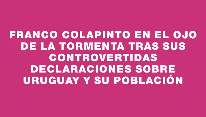 Franco Colapinto en el ojo de la tormenta tras sus controvertidas declaraciones sobre Uruguay y su población