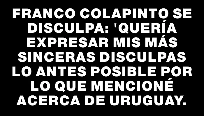 Franco Colapinto se disculpa: "Quería expresar mis más sinceras disculpas lo antes posible por lo que mencioné acerca de Uruguay.