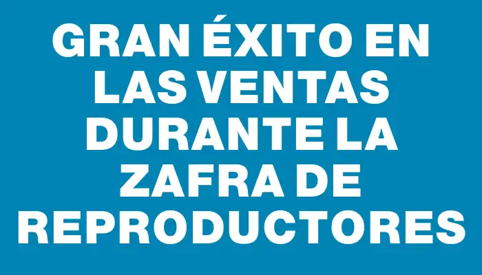 Gran éxito en las ventas durante la zafra de reproductores