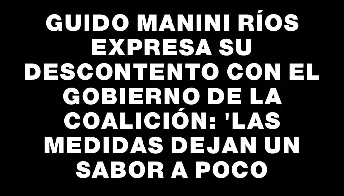 Guido Manini Ríos expresa su descontento con el gobierno de la Coalición: "Las medidas dejan un sabor a poco