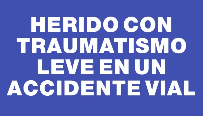 Herido con traumatismo leve en un accidente vial