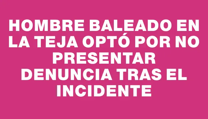 Hombre baleado en La Teja optó por no presentar denuncia tras el incidente