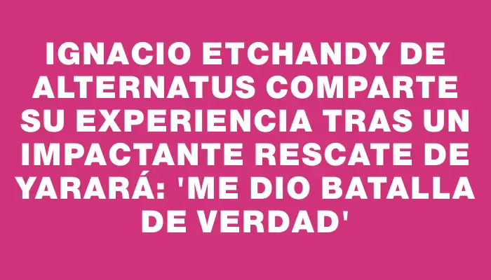 Ignacio Etchandy de Alternatus comparte su experiencia tras un impactante rescate de yarará: 'Me dio batalla de verdad'