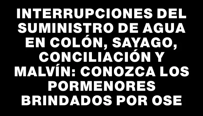 Interrupciones del suministro de agua en Colón, Sayago, Conciliación y Malvín: conozca los pormenores brindados por Ose