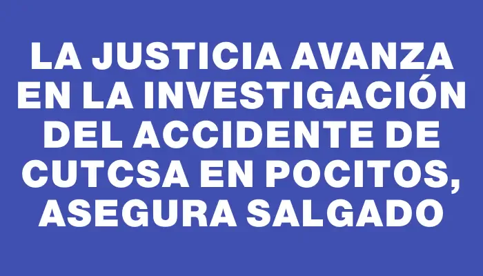 La Justicia avanza en la investigación del accidente de Cutcsa en Pocitos, asegura Salgado