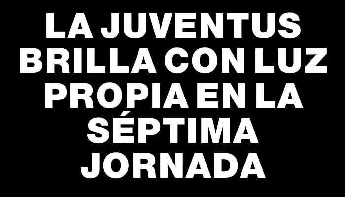 La Juventus brilla con luz propia en la séptima jornada