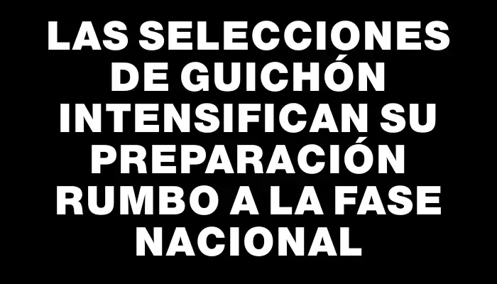 Las selecciones de Guichón intensifican su preparación rumbo a la Fase Nacional