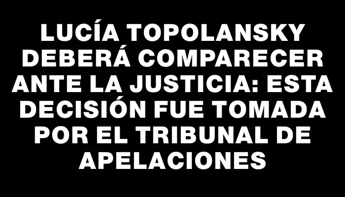 Lucía Topolansky deberá comparecer ante la Justicia: esta decisión fue tomada por el Tribunal de Apelaciones