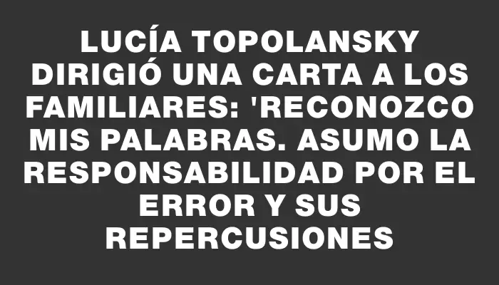 Lucía Topolansky dirigió una carta a los Familiares: "Reconozco mis palabras. Asumo la responsabilidad por el error y sus repercusiones