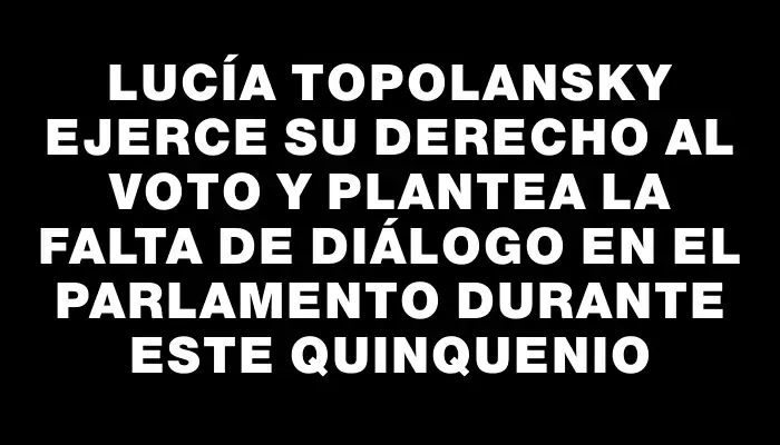 Lucía Topolansky ejerce su derecho al voto y plantea la falta de diálogo en el Parlamento durante este quinquenio