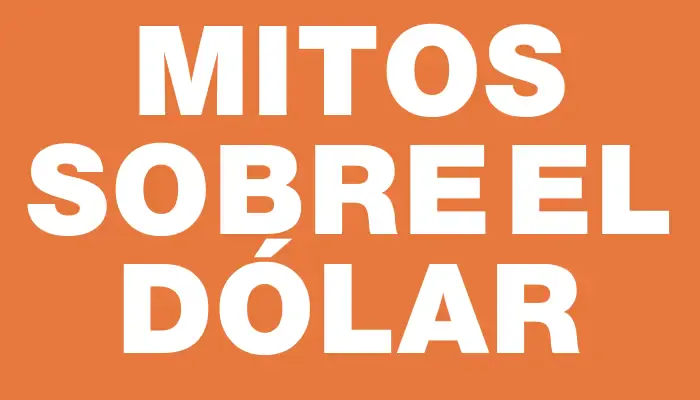 Mitos sobre el dólar