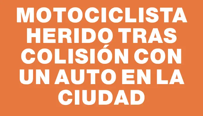 Motociclista herido tras colisión con un auto en la ciudad