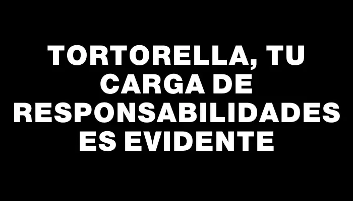 Tortorella, tu carga de responsabilidades es evidente