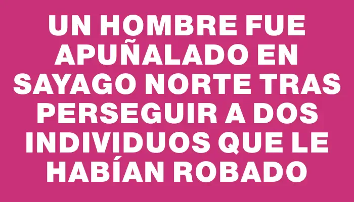 Un hombre fue apuñalado en Sayago Norte tras perseguir a dos individuos que le habían robado