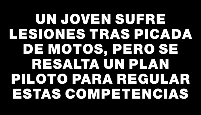 Un joven sufre lesiones tras picada de motos, pero se resalta un plan piloto para regular estas competencias