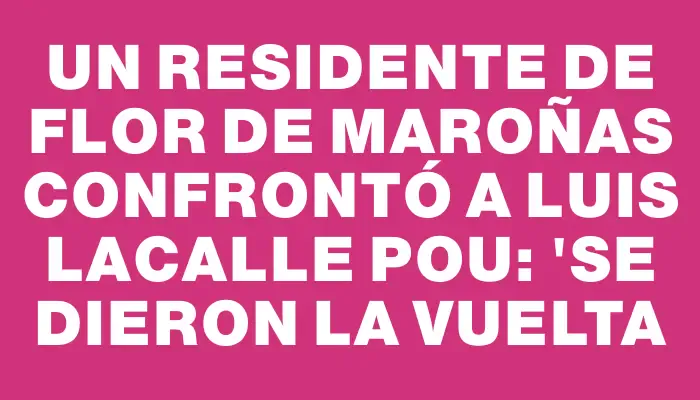 Un residente de Flor de Maroñas confrontó a Luis Lacalle Pou: 