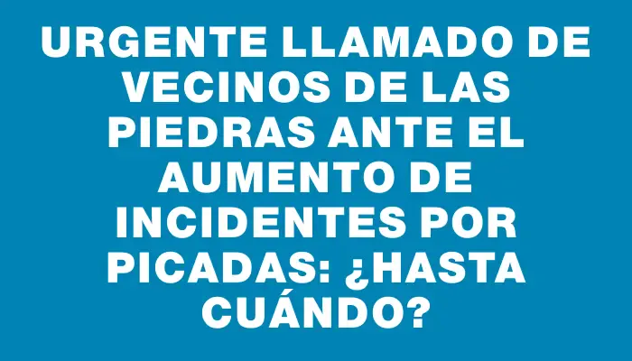 Urgente llamado de vecinos de Las Piedras ante el aumento de incidentes por picadas: ¿Hasta cuándo?